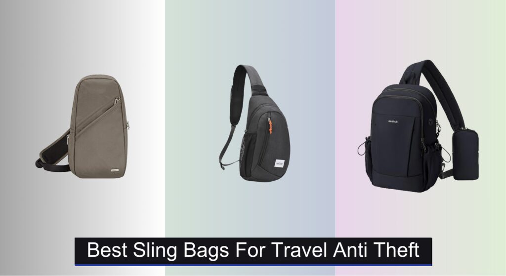 7 Best Anti-Theft Sling Bags for Travel 2025